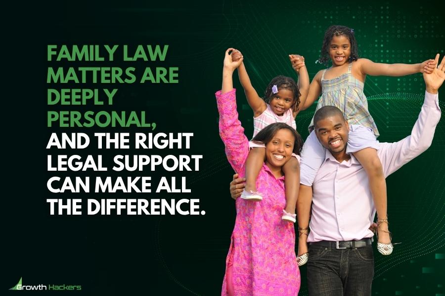 Family law matters are deeply personal, and the right legal support can make all the difference