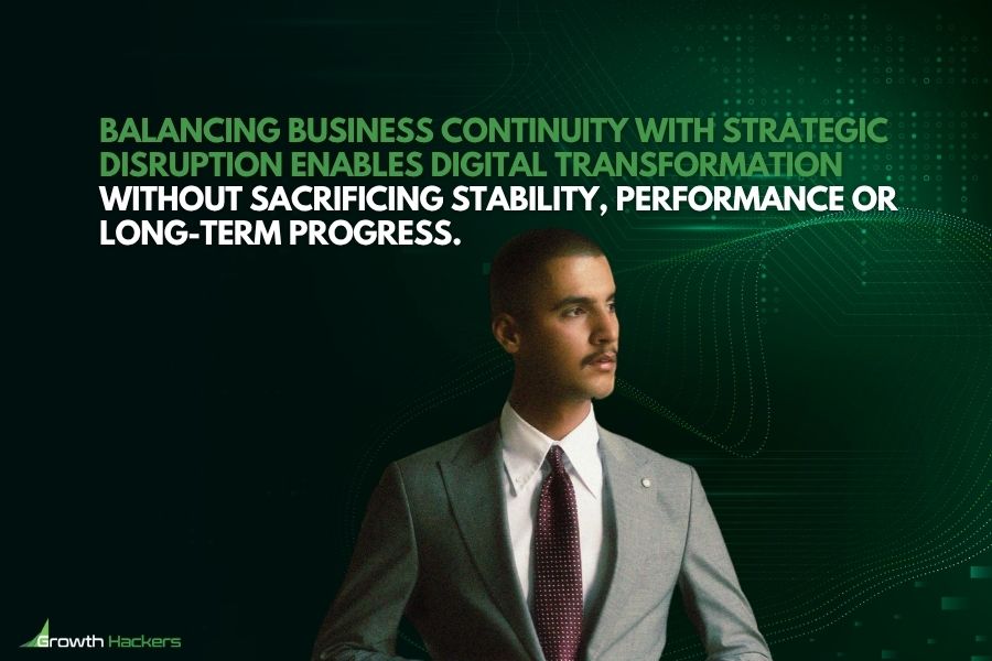 Balancing business continuity with strategic disruption enables digital transformation without sacrificing stability performance or long-term progress