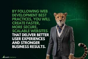 By following web development best practices you will create faster more secure scalable websites that deliver better user experiences and stronger business results