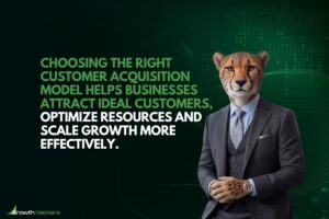 Choosing the right customer acquisition model helps businesses attract ideal customers optimize resources and scale growth more effectively