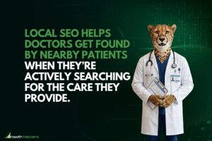 Local SEO helps doctors get found by nearby patients when they’re actively searching for the care they provide