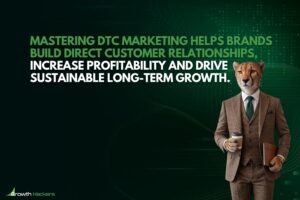 Mastering DTC marketing helps brands build direct customer relationships increase profitability and drive sustainable long-term growth