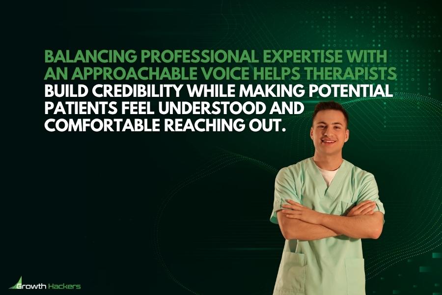 Balancing professional expertise with an approachable voice helps therapists build credibility while making potential patients feel understood and comfortable reaching out
