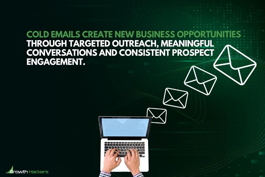 Cold emails create new business opportunities through targeted outreach meaningful conversations and consistent prospect engagement