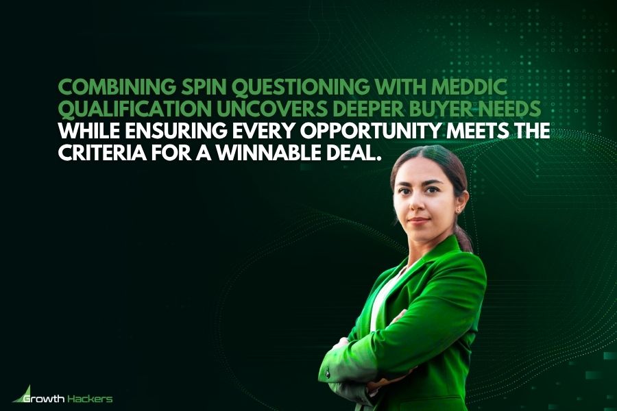 Combining SPIN questioning with MEDDIC qualification uncovers deeper buyer needs while ensuring every opportunity meets the criteria for a winnable deal