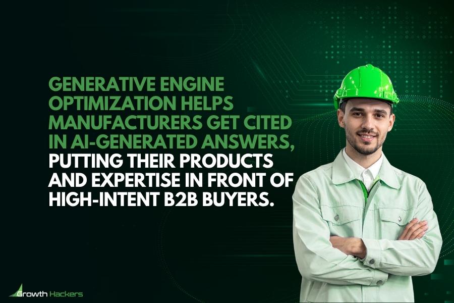 Generative Engine Optimization helps manufacturers get cited in AI-generated answers putting their products and expertise in front of high-intent B2B buyers
