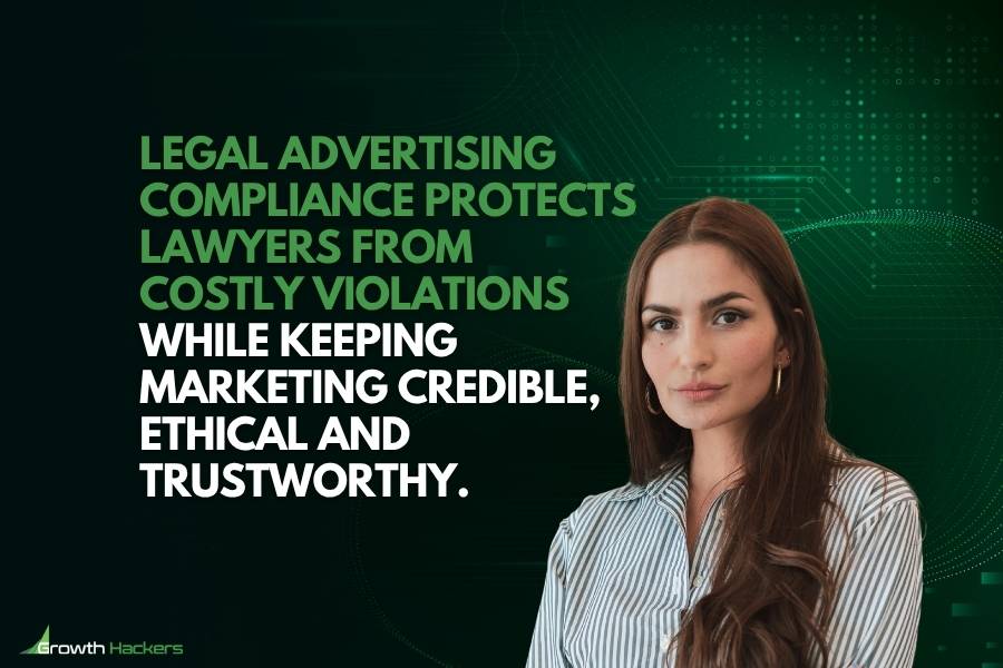 Legal advertising compliance protects lawyers from costly violations while keeping marketing credible ethical and trustworthy