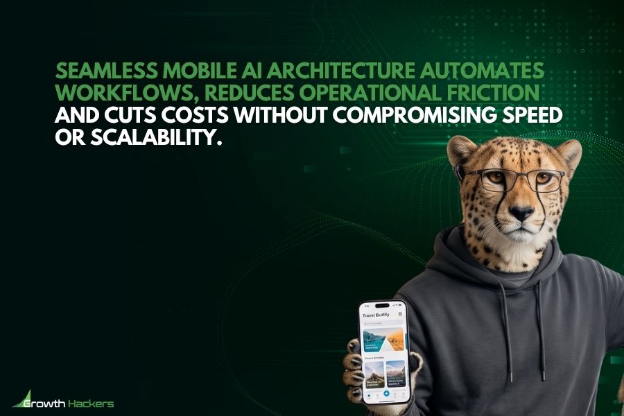 Seamless mobile AI architecture automates workflows reduces operational friction and cuts costs without compromising speed or scalability