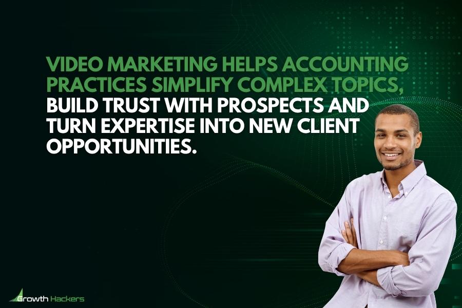 Video marketing helps accounting practices simplify complex topics build trust with prospects and turn expertise into new client opportunities