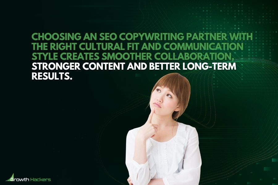 Choosing an SEO copywriting partner with the right cultural fit and communication style creates smoother collaboration stronger content and better long-term results