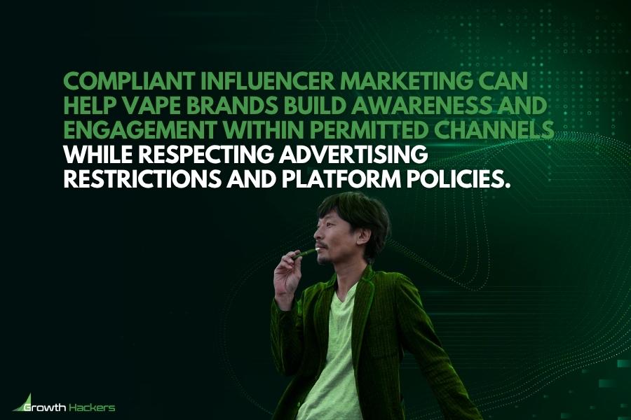 Compliant influencer marketing can help vape brands build awareness and engagement within permitted channels while respecting advertising restrictions and platform policies