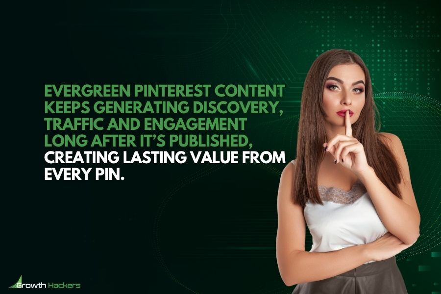 Evergreen Pinterest content keeps generating discovery traffic and engagement long after it’s published creating lasting value from every pin