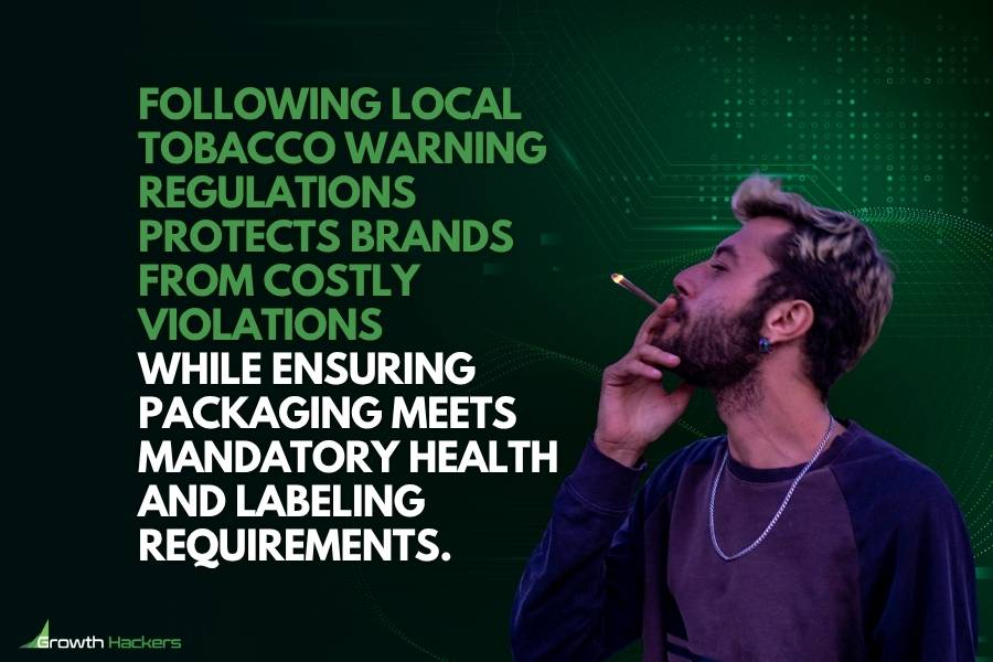 Following local tobacco warning regulations protects brands from costly violations while ensuring packaging meets mandatory health and labeling requirements