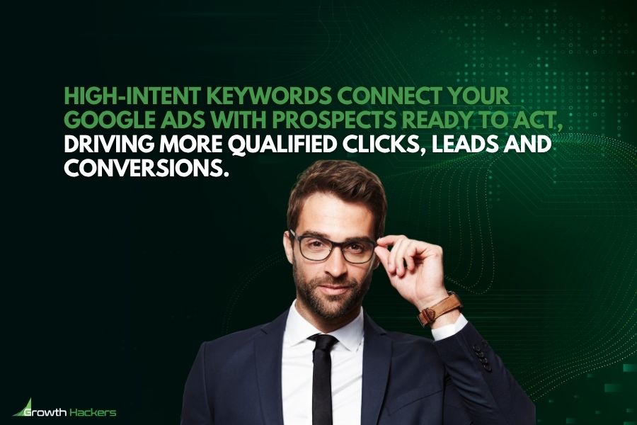 High-intent keywords connect your Google Ads with prospects ready to act driving more qualified clicks leads and conversions