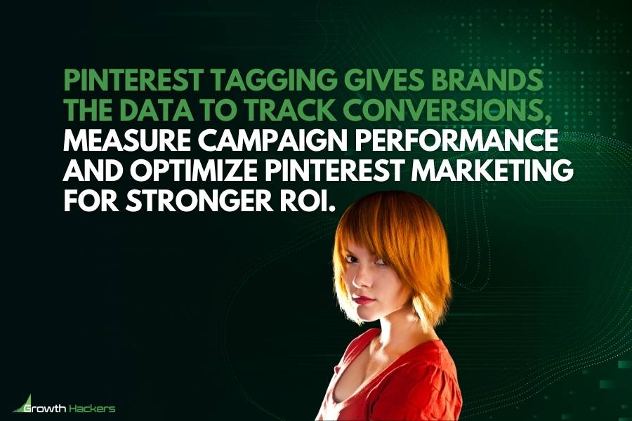 Pinterest tagging gives brands the data to track conversions measure campaign performance and optimize Pinterest marketing for stronger ROI