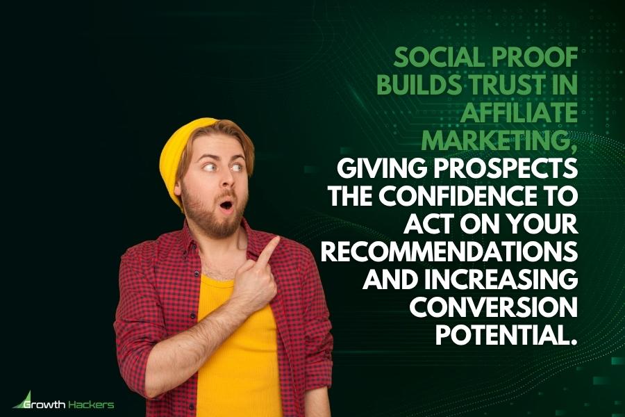 Social proof builds trust in affiliate marketing giving prospects the confidence to act on your recommendations and increasing conversion potential