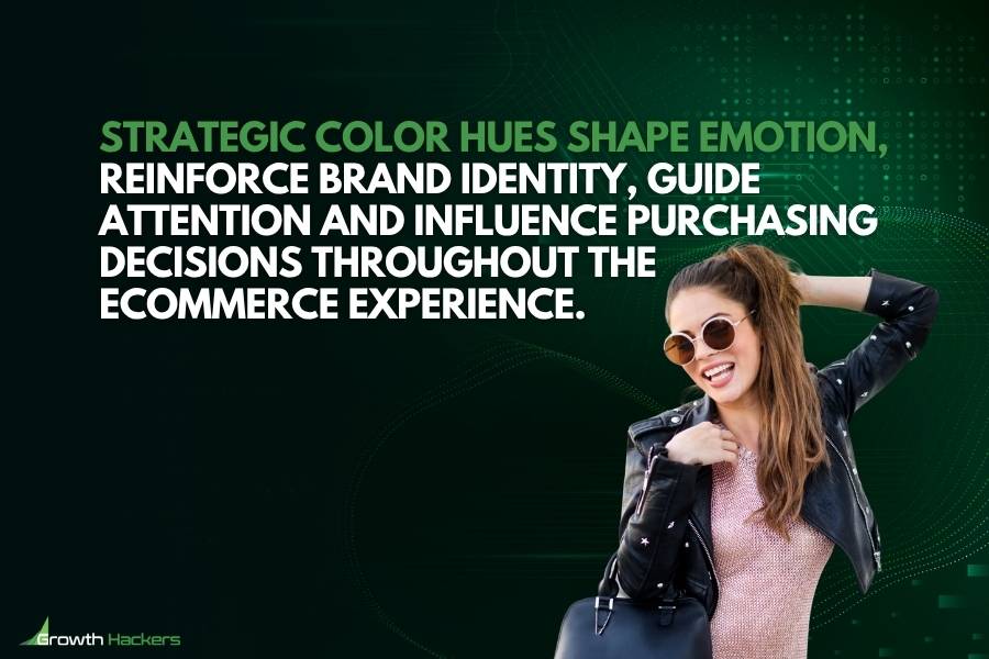 Strategic color hues shape emotion reinforce brand identity guide attention and influence purchasing decisions throughout the eCommerce experience