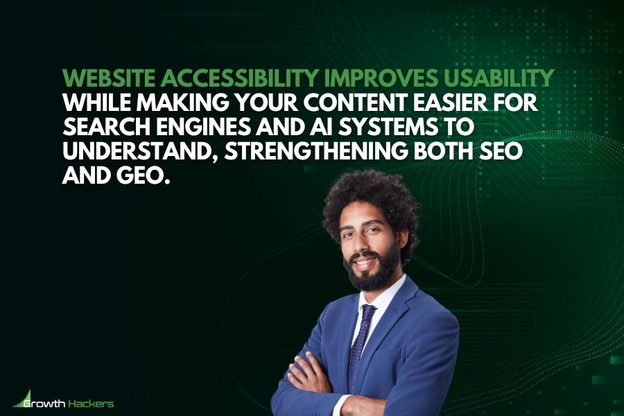 Website accessibility improves usability while making your content easier for search engines and AI systems to understand strengthening both SEO and GEO
